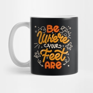 Be Where Your Feet Are by Tobe Fonseca Mug